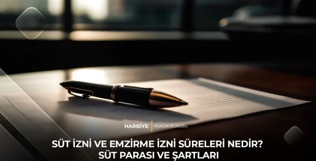 SÜT İZNİ VE EMZİRME İZNİ SÜRELERİ NEDİR? SÜT PARASI VE ŞARTLARI