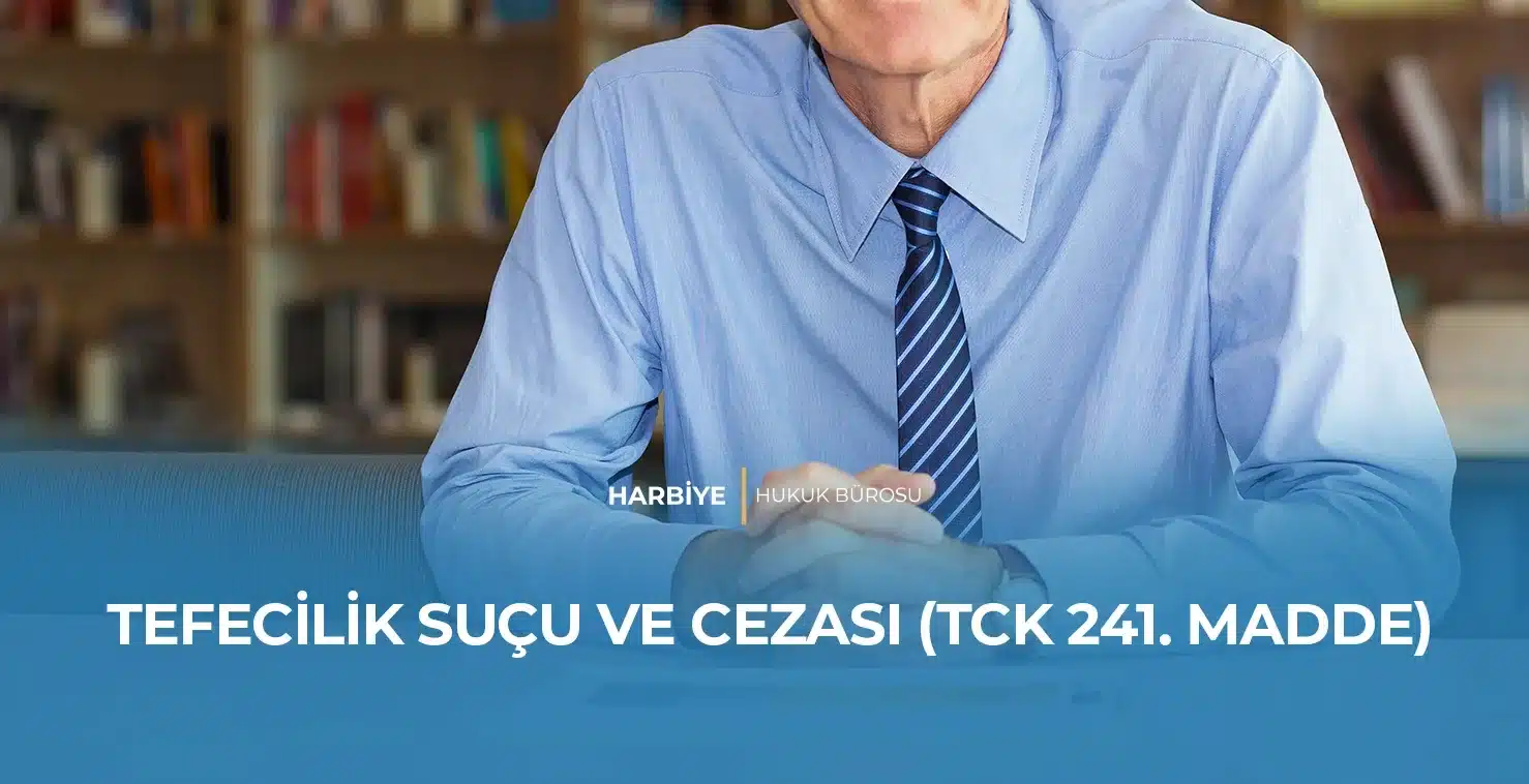 TEFECİLİK SUÇU VE CEZASI (TCK 241. MADDE) TEFECİLİK SUÇU VE CEZASI (TCK 241. MADDE)