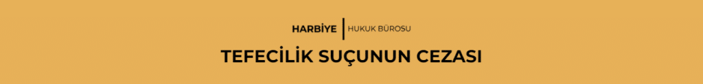 TEFECİLİK SUÇUNUN CEZASI
