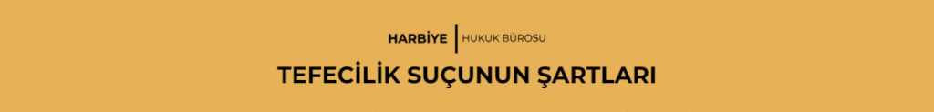 TEFECİLİK SUÇUNUN ŞARTLARI