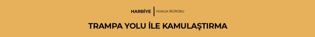 TRAMPA YOLU İLE KAMULAŞTIRMA