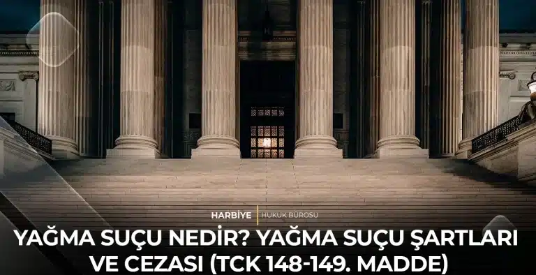 YAĞMA SUÇU NEDİR? YAĞMA SUÇU ŞARTLARI VE CEZASI (TCK 148-149. MADDE)