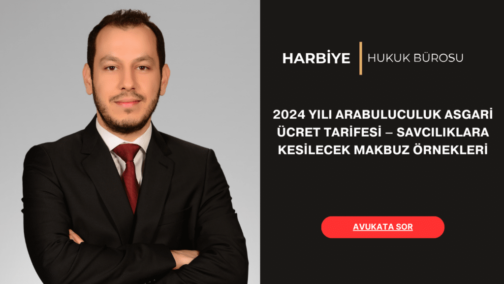 2024 YILI ARABULUCULUK ASGARİ ÜCRET TARİFESİ – SAVCILIKLARA KESİLECEK MAKBUZ ÖRNEKLERİ