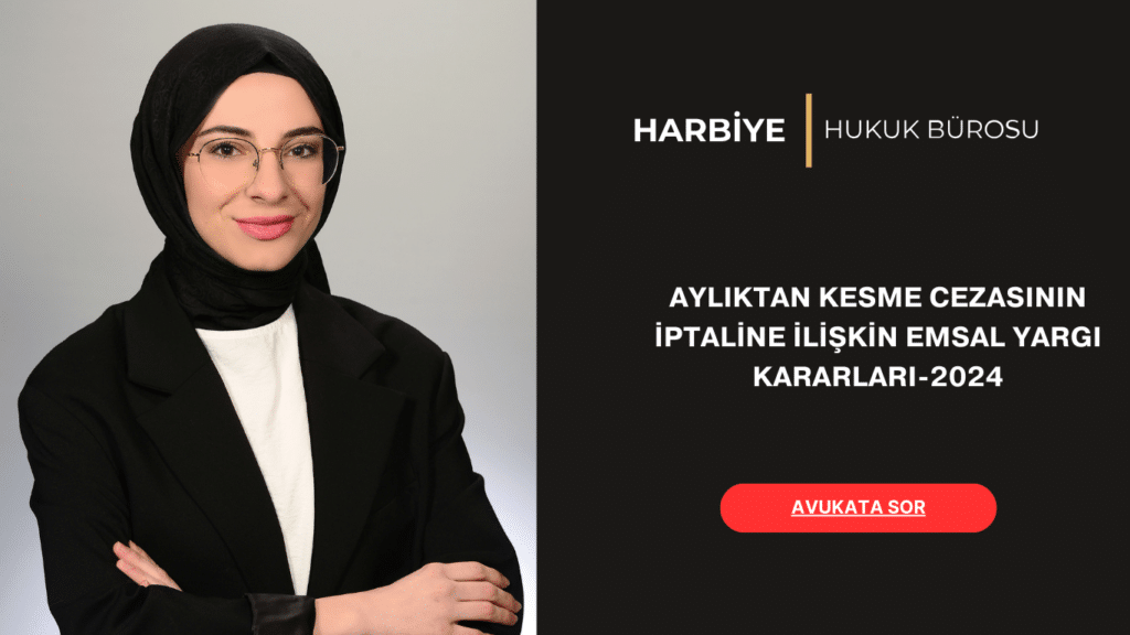 AYLIKTAN KESME CEZASININ İPTALİNE İLİŞKİN EMSAL YARGI KARARLARI-2024