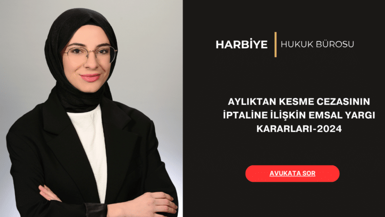 AYLIKTAN KESME CEZASININ İPTALİNE İLİŞKİN EMSAL YARGI KARARLARI-2024 AYLIKTAN KESME CEZASININ İPTALİNE İLİŞKİN EMSAL YARGI KARARLARI-2024