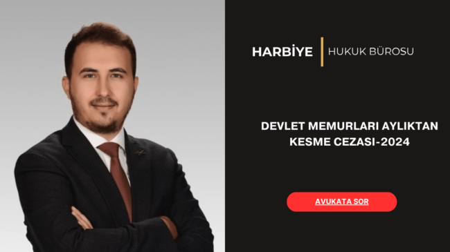 DEVLET MEMURLARI AYLIKTAN KESME CEZASI-2024