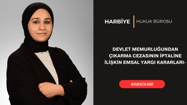 DEVLET MEMURLUĞUNDAN ÇIKARMA CEZASININ İPTALİNE İLİŞKİN EMSAL YARGI KARARLARI-2024