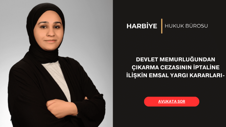 DEVLET MEMURLUĞUNDAN ÇIKARMA CEZASININ İPTALİNE İLİŞKİN EMSAL YARGI KARARLARI-2024 DEVLET MEMURLUĞUNDAN ÇIKARMA CEZASININ İPTALİNE İLİŞKİN EMSAL YARGI KARARLARI-2024