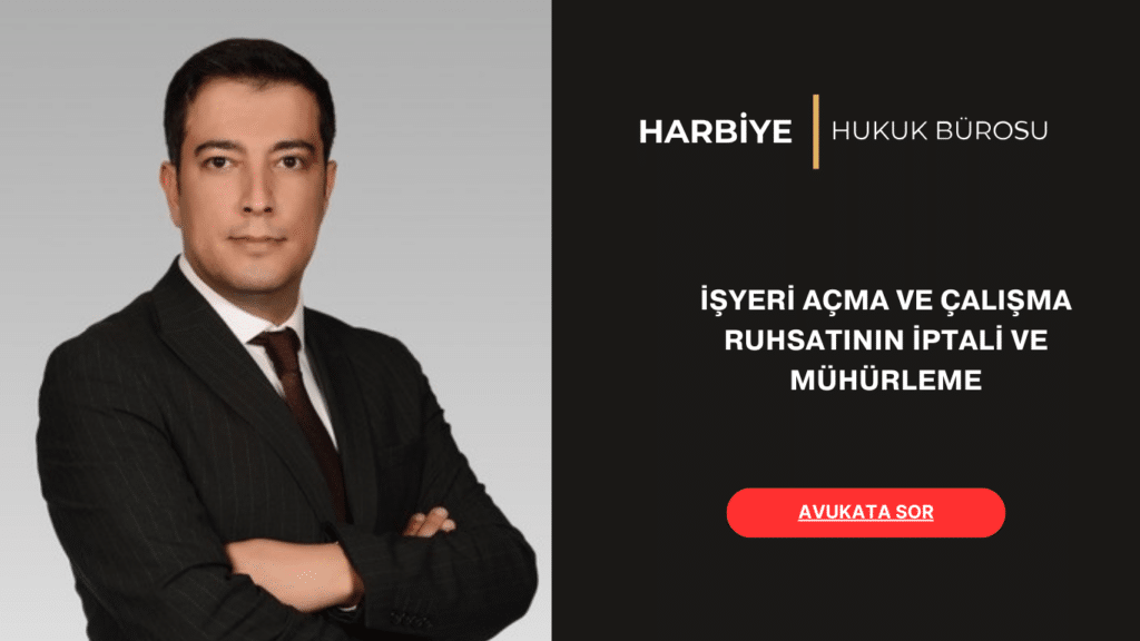 İŞYERİ AÇMA VE ÇALIŞMA RUHSATININ İPTALİ VE MÜHÜRLEME