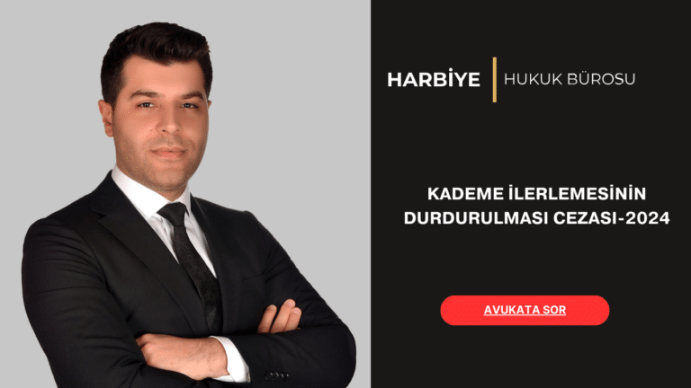 KADEME İLERLEMESİNİN DURDURULMASI CEZASI-2024 KADEME İLERLEMESİNİN DURDURULMASI CEZASI-2024