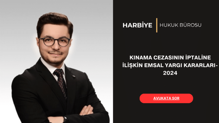 KINAMA CEZASININ İPTALİNE İLİŞKİN EMSAL YARGI KARARLARI-2024 KINAMA CEZASININ İPTALİNE İLİŞKİN EMSAL YARGI KARARLARI-2024