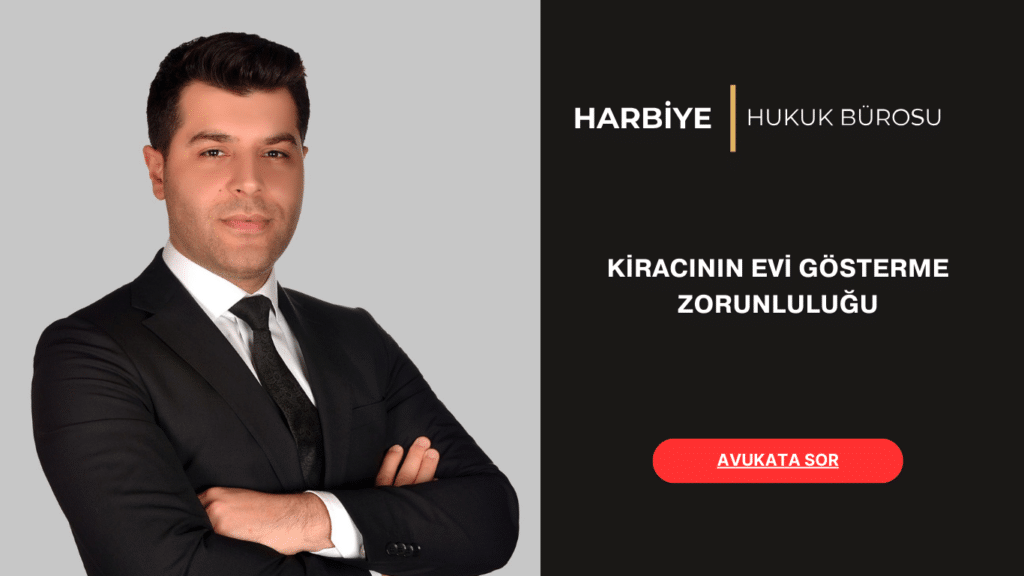 KİRACININ EVİ GÖSTERME ZORUNLULUĞU
