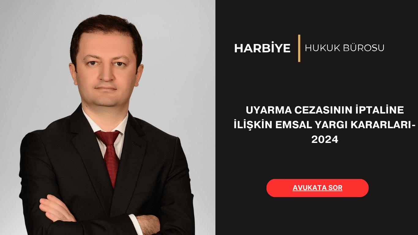 UYARMA CEZASININ İPTALİNE İLİŞKİN EMSAL YARGI KARARLARI-2024 UYARMA CEZASININ İPTALİNE İLİŞKİN EMSAL YARGI KARARLARI-2024