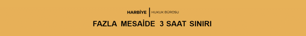 FAZLA MESAİDE 3 SAAT SINIRI