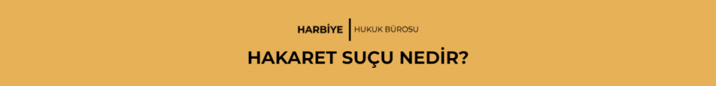 HAKARET SUÇU NEDİR?