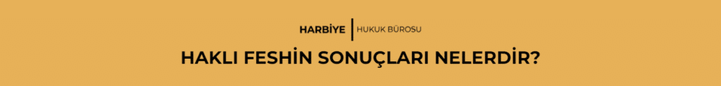 HAKLI FESHİN SONUÇLARI NELERDİR?