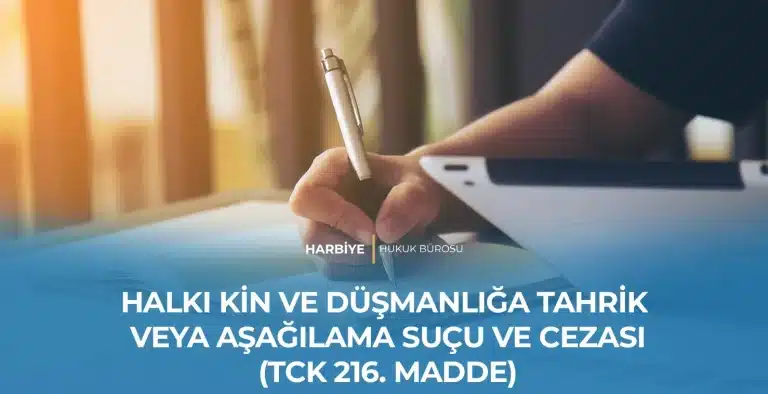 HALKI KİN VE DÜŞMANLIĞA TAHRİK VEYA AŞAĞILAMA SUÇU VE CEZASI (TCK 216. MADDE)