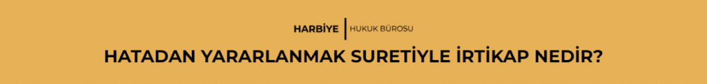 HATADAN YARARLANMAK SURETİYLE İRTİKAP SUÇUNUN CEZASI NEDİR? 