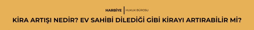 KİRA ARTIŞI NEDİR? EV SAHİBİ DİLEDİĞİ GİBİ KİRAYI ARTIRABİLİR Mİ?