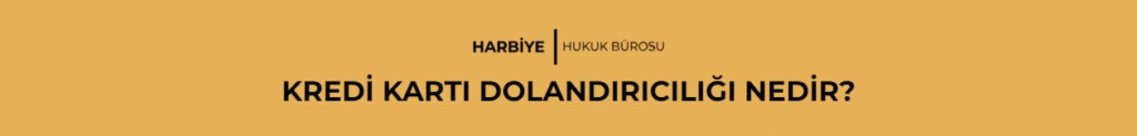 KREDİ KARTI DOLANDIRICILIĞI NEDİR?