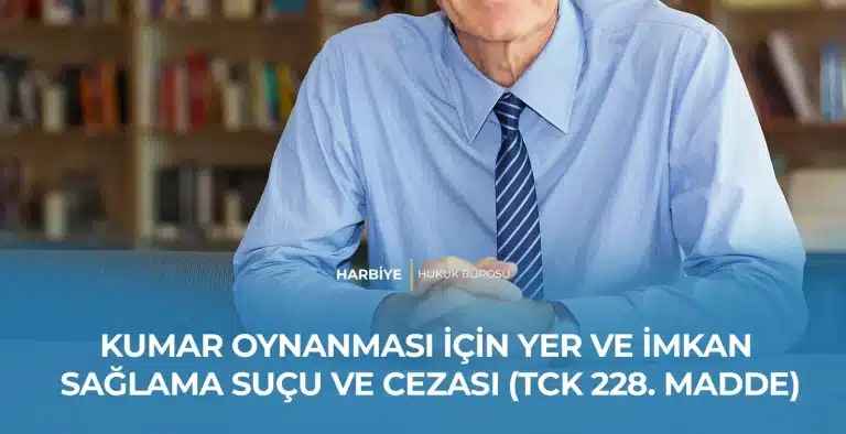 KUMAR OYNANMASI İÇİN YER VE İMKAN SAĞLAMA SUÇU VE CEZASI (TCK 228. MADDE)