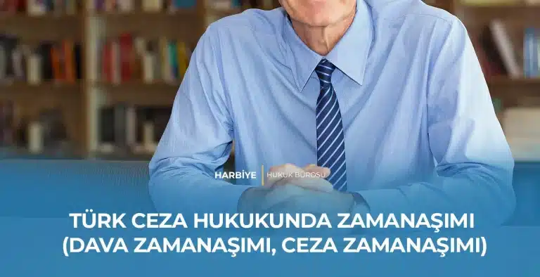 TÜRK CEZA HUKUKUNDA ZAMANAŞIMI (DAVA ZAMANAŞIMI, CEZA ZAMANAŞIMI)