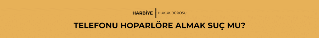 TELEFONU HOPARLÖRE ALMAK SUÇ MU?