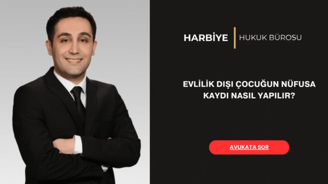 EVLİLİK DIŞI ÇOCUĞUN NÜFUSA KAYDI NASIL YAPILIR