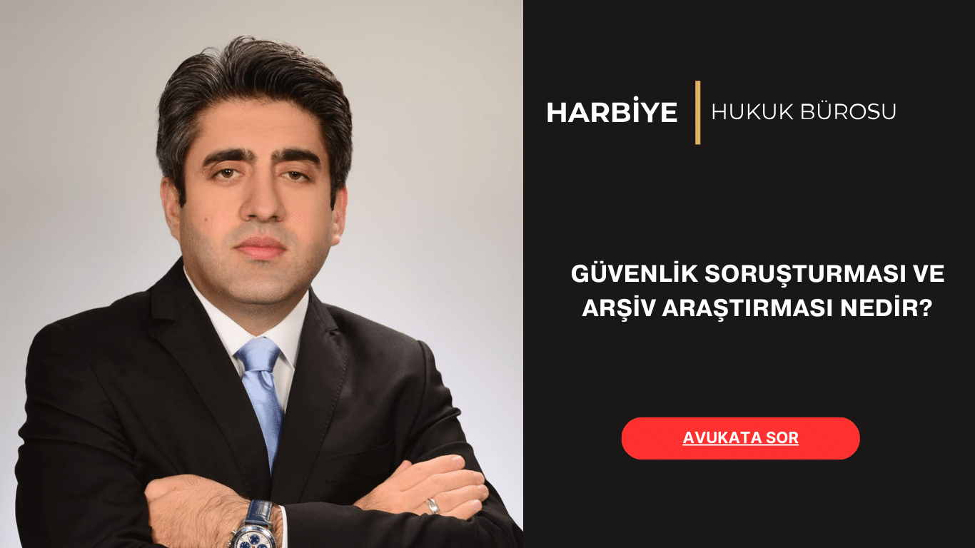 GÜVENLİK SORUŞTURMASI VE ARŞİV ARAŞTIRMASI NEDİR-2024 GÜVENLİK SORUŞTURMASI VE ARŞİV ARAŞTIRMASI NEDİR-2024