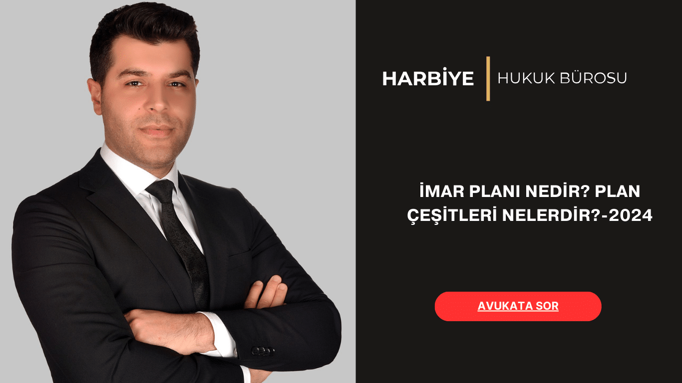 İMAR PLANI NEDİR PLAN ÇEŞİTLERİ NELERDİR-2024 İMAR PLANI NEDİR? PLAN ÇEŞİTLERİ NELERDİR-2024