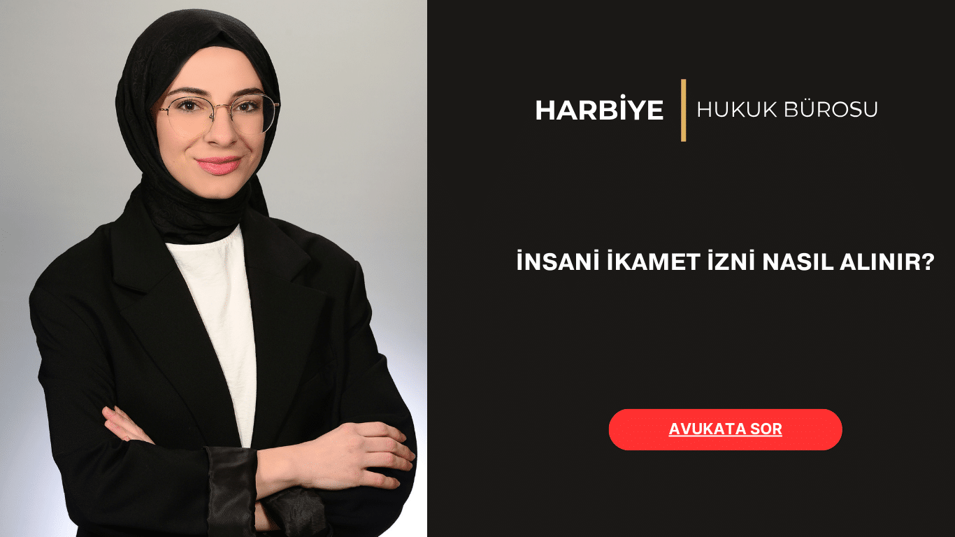 İNSANİ İKAMET İZNİ NASIL ALINIR