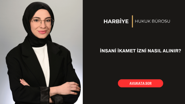 İNSANİ İKAMET İZNİ NASIL ALINIR