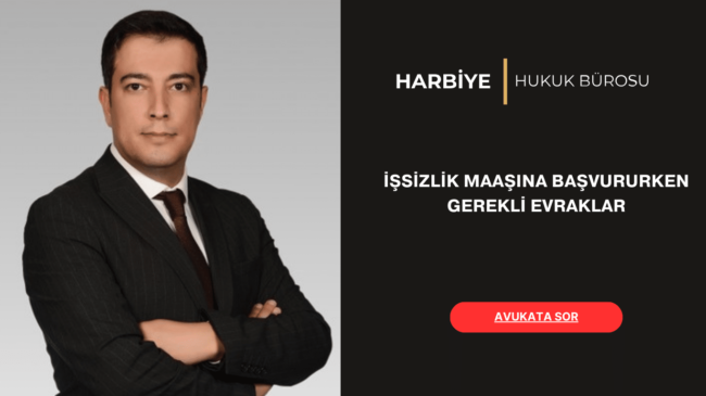 İŞSİZLİK MAAŞINA BAŞVURURKEN GEREKLİ EVRAKLAR