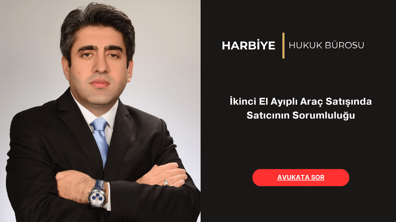İkinci El Ayıplı Araç Satışında Satıcının Sorumluluğu İkinci El Ayıplı Araç Satışında Satıcının Sorumluluğu