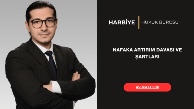 NAFAKA ARTIRIM DAVASI VE ŞARTLARI