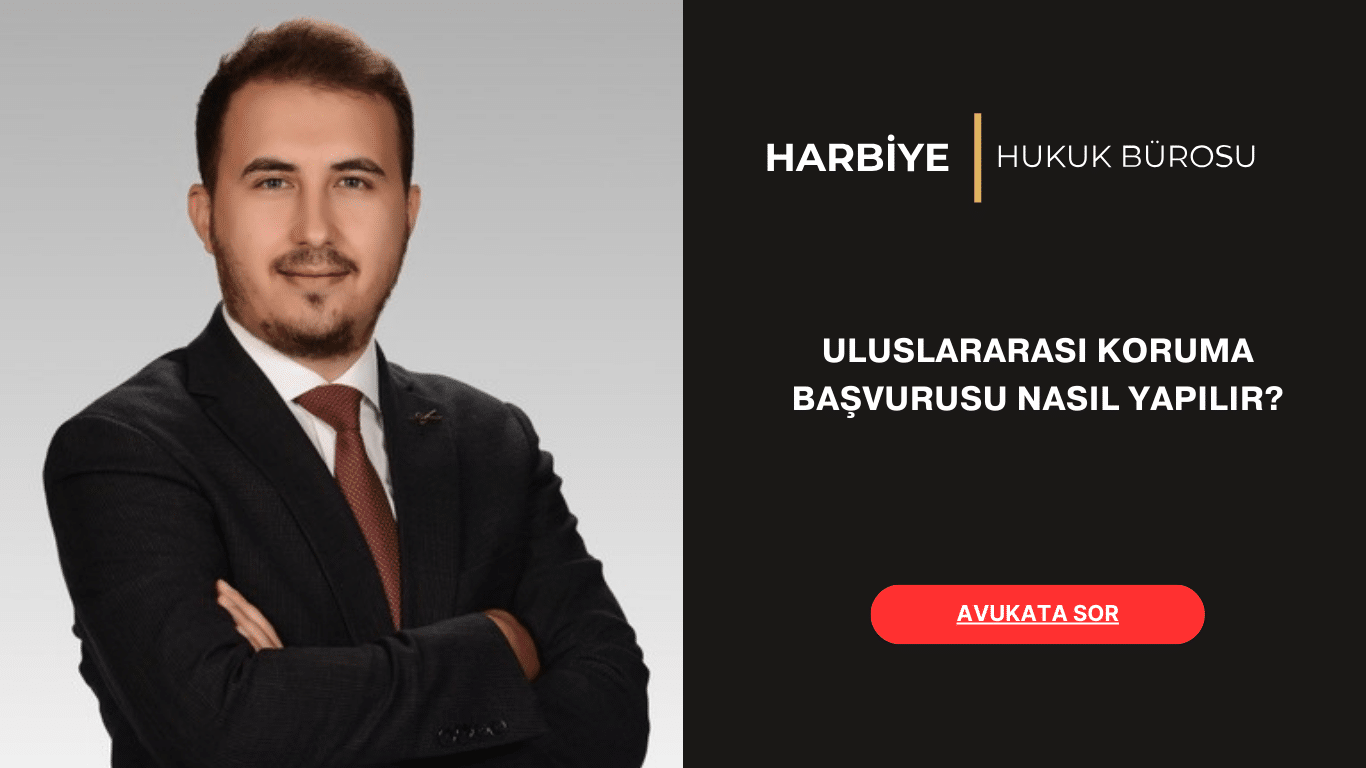 ULUSLARARASI KORUMA BAŞVURUSU NASIL YAPILIR