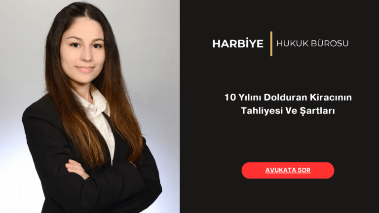 10 Yılını Dolduran Kiracının Tahliyesi Ve Şartları