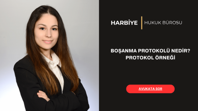 BOŞANMA PROTOKOLÜ NEDİR PROTOKOL ÖRNEĞİ