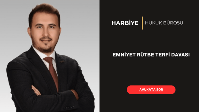 EMNİYET RÜTBE TERFİ DAVASI
