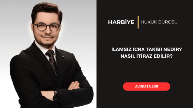 İLAMSIZ İCRA TAKİBİ NEDİR? NASIL İTİRAZ EDİLİR?