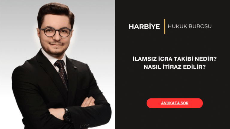 İLAMSIZ İCRA TAKİBİ NEDİR NASIL İTİRAZ EDİLİR İLAMSIZ İCRA TAKİBİ NEDİR? NASIL İTİRAZ EDİLİR?