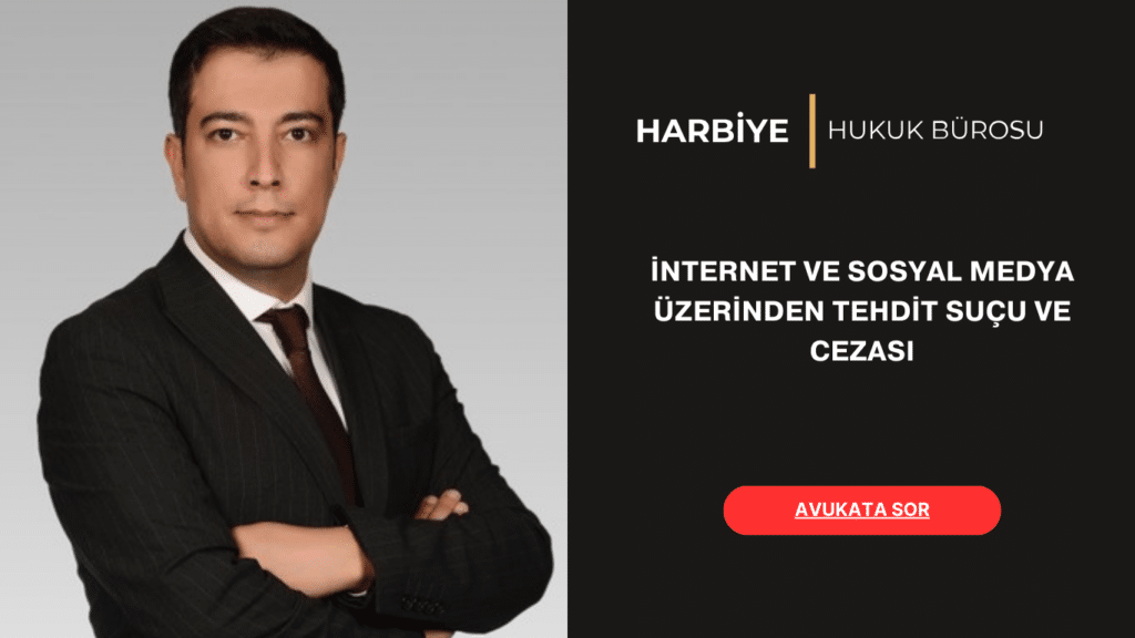 İNTERNET VE SOSYAL MEDYA ÜZERİNDEN TEHDİT SUÇU VE CEZASI