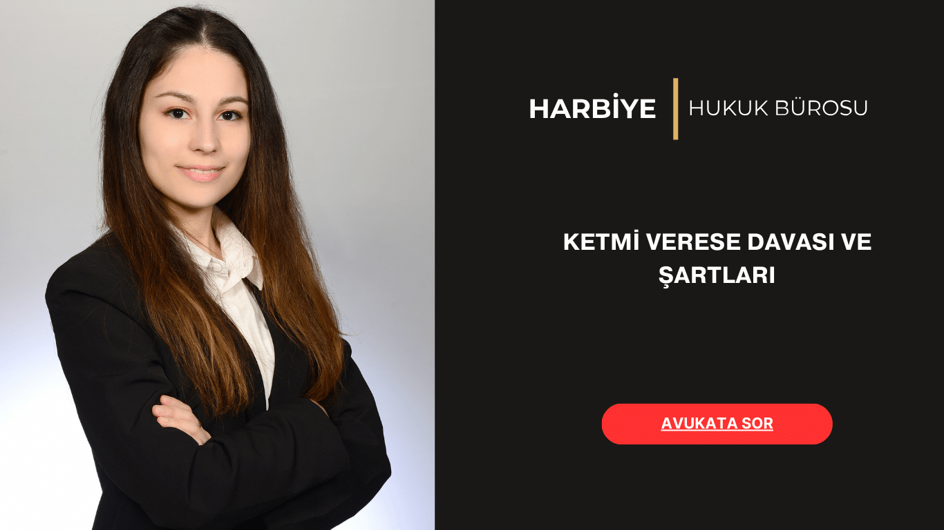 KETMİ VERESE DAVASI VE ŞARTLARI KETMİ VERESE DAVASI VE ŞARTLARI