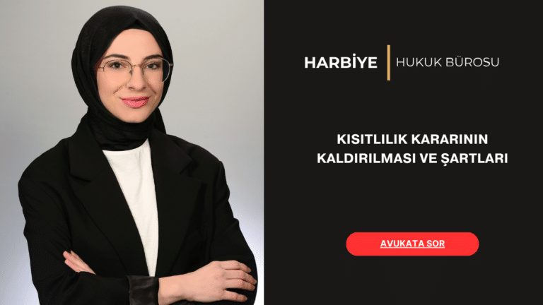 KISITLILIK KARARININ KALDIRILMASI VE ŞARTLARI