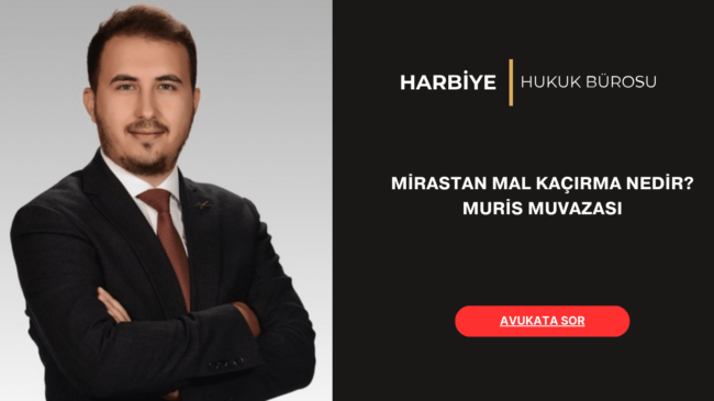 MİRASTAN MAL KAÇIRMA MURİS MUVAZASI