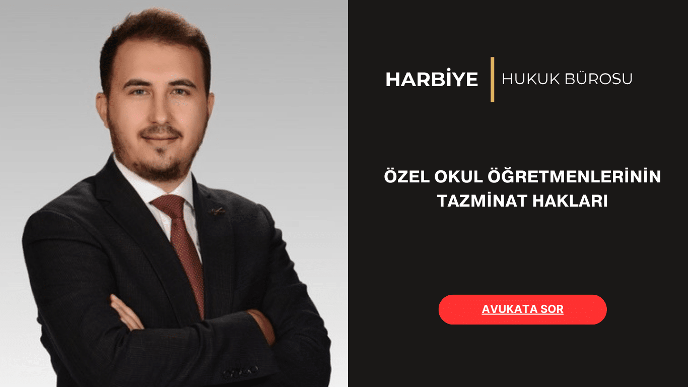 ÖZEL OKUL ÖĞRETMENLERİNİN TAZMİNAT HAKLARI ÖZEL OKUL ÖĞRETMENLERİNİN TAZMİNAT HAKLARI
