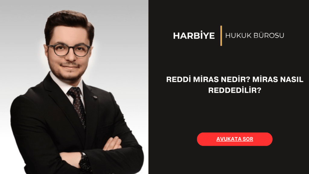 REDDİ MİRAS NEDİR MİRAS NASIL REDDEDİLİR