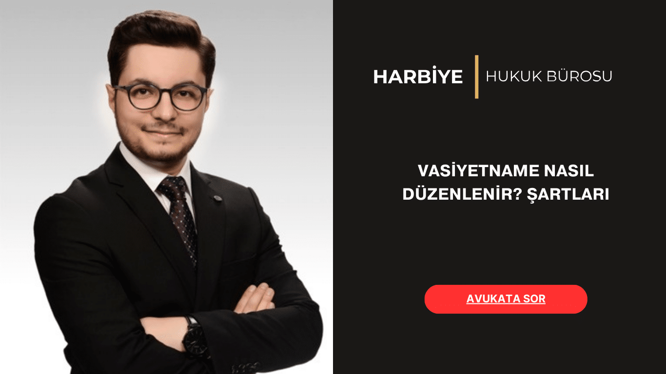 VASİYETNAME NASIL DÜZENLENİR ŞARTLARI VASİYETNAME NASIL DÜZENLENİR ŞARTLARI