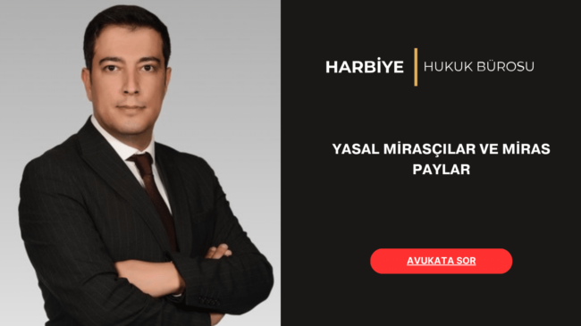 YASAL MİRASÇILAR VE MİRAS PAYLAR