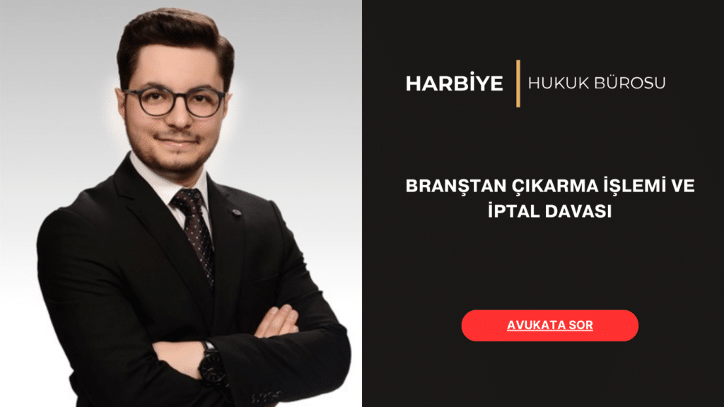 BRANŞTAN ÇIKARMA İŞLEMİ VE İPTAL DAVASI